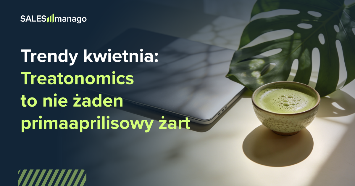 Trendy kwietnia: Treatonomics to nie żaden primaaprilisowy żart