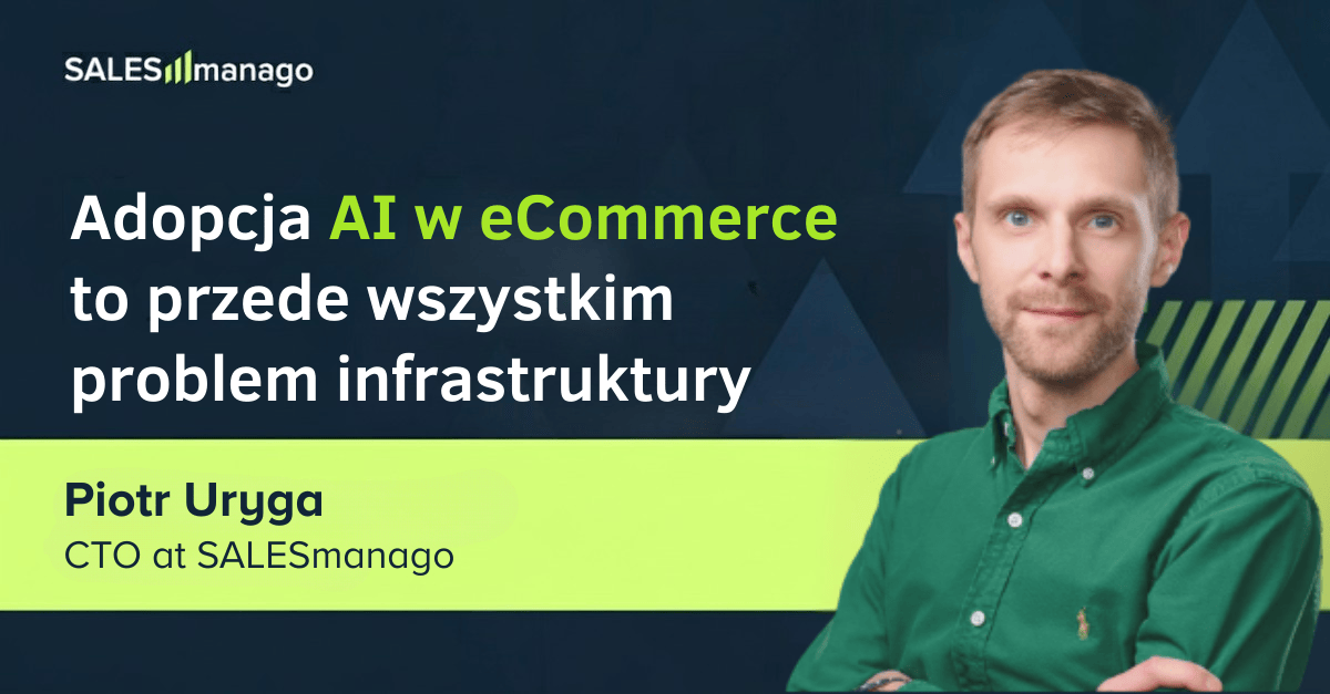 Adopcja AI w eCommerce to przede wszystkim problem infrastruktury